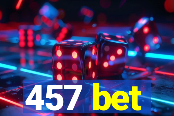 457 bet